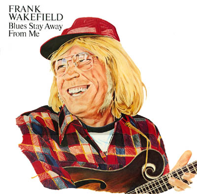 Frank Wakefield Blues Stay Away From Me